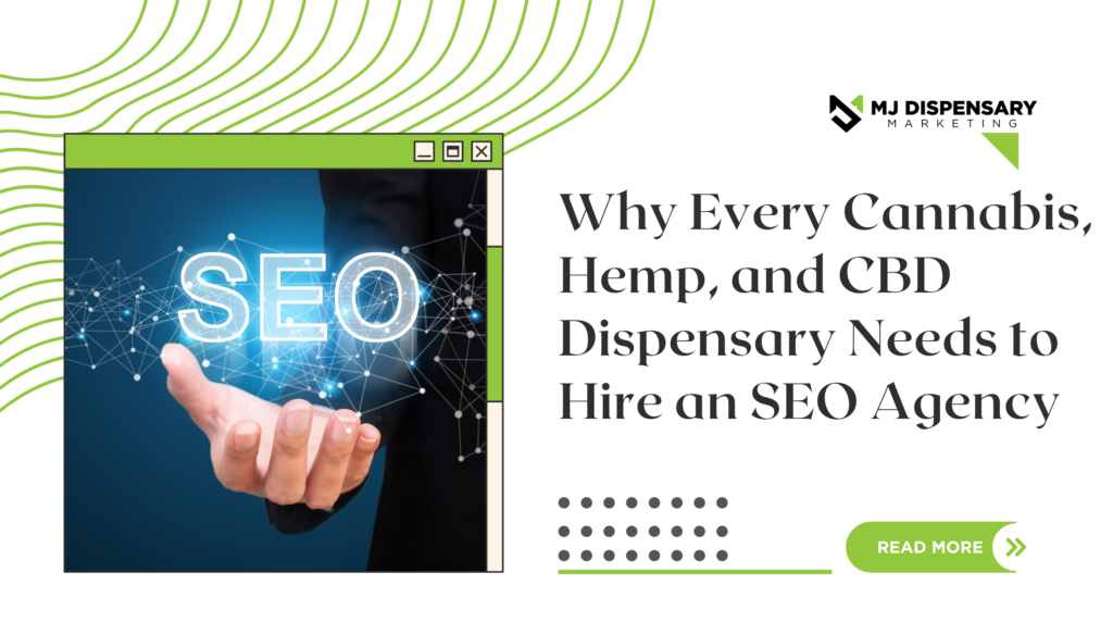 Why Every Cannabis, Hemp, and CBD Dispensary Needs to Hire an SEO Agency