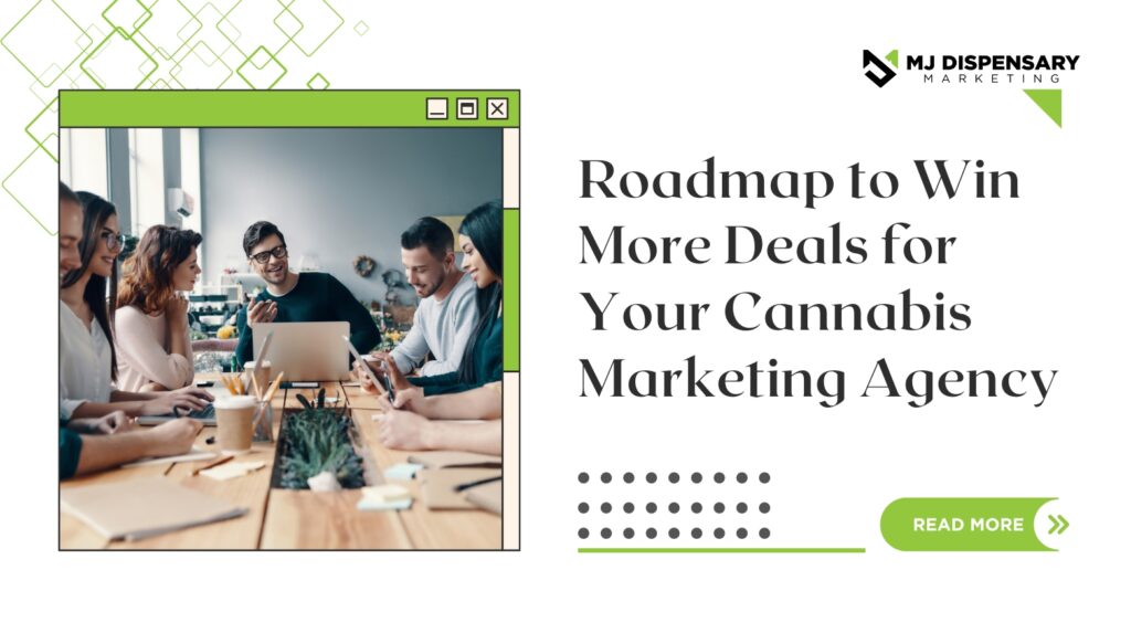 Roadmap to Win More Deals for Your Cannabis Marketing Agency